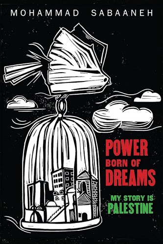 Power Born of Dreams: My Story Is Palestine cover